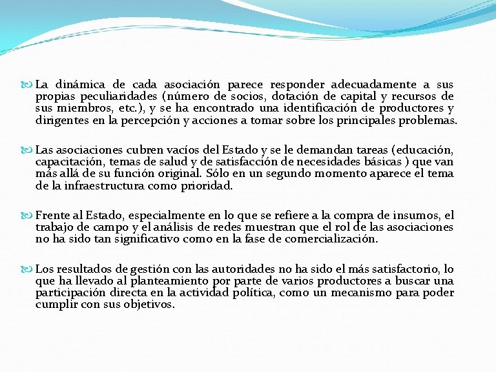  La dinámica de cada asociación parece responder adecuadamente a sus propias peculiaridades (número