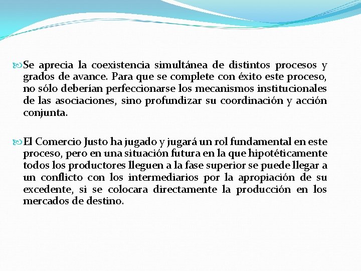  Se aprecia la coexistencia simultánea de distintos procesos y grados de avance. Para