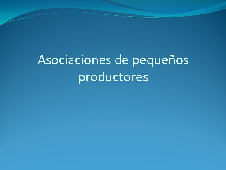 Asociaciones de pequeños productores 