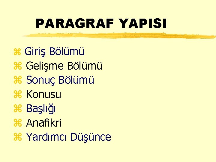 PARAGRAF YAPISI z Giriş Bölümü z z z Gelişme Bölümü Sonuç Bölümü Konusu Başlığı