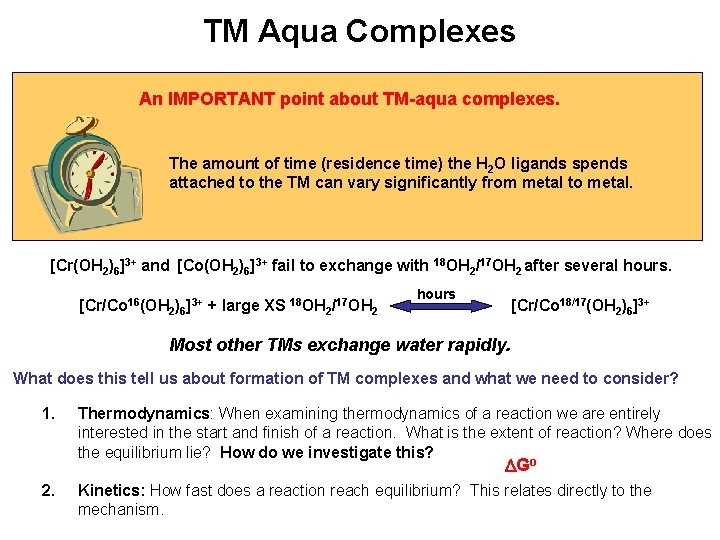 TM Aqua Complexes An IMPORTANT point about TM-aqua complexes. The amount of time (residence