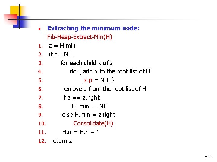 Extracting the minimum node: Fib-Heap-Extract-Min(H) 1. z = H. min 2. if z NIL