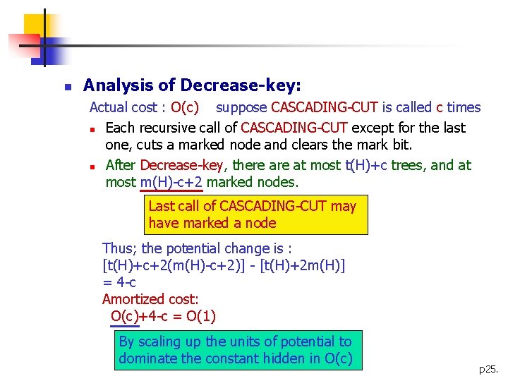 n Analysis of Decrease-key: Actual cost : O(c) suppose CASCADING-CUT is called c times