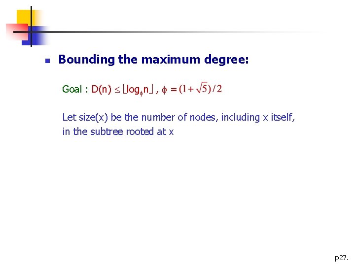 n Bounding the maximum degree: Goal : D(n) log n , = Let size(x)