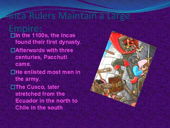 Inca Rulers Maintain a Large Empire: �In the 1100 s, the Incas found their