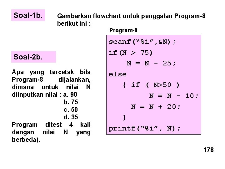 Soal-1 b. Gambarkan flowchart untuk penggalan Program-8 berikut ini : Program-8 Soal-2 b. Apa