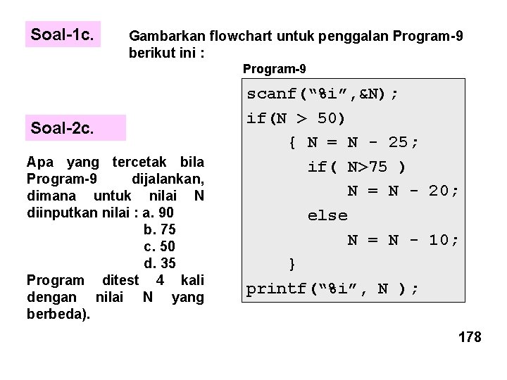 Soal-1 c. Gambarkan flowchart untuk penggalan Program-9 berikut ini : Program-9 Soal-2 c. Apa