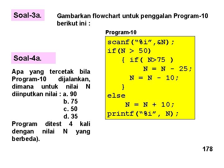 Soal-3 a. Gambarkan flowchart untuk penggalan Program-10 berikut ini : Program-10 Soal-4 a. Apa