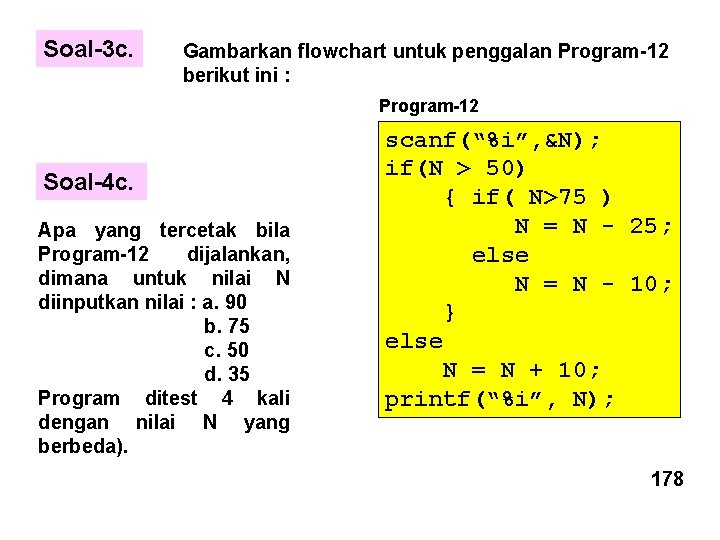 Soal-3 c. Gambarkan flowchart untuk penggalan Program-12 berikut ini : Program-12 Soal-4 c. Apa