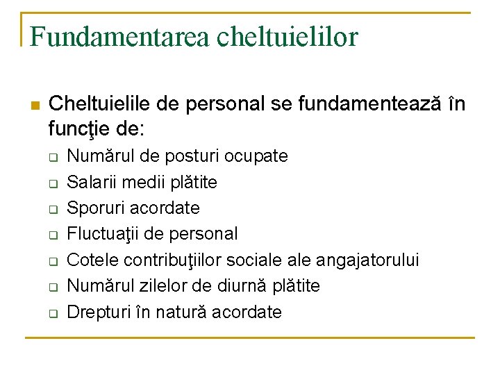 Fundamentarea cheltuielilor n Cheltuielile de personal se fundamentează în funcţie de: q q q Fundamentarea cheltuielilor n Cheltuielile de personal se fundamentează în funcţie de: q q q