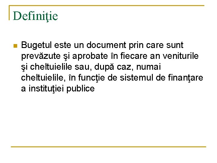 Definiţie n Bugetul este un document prin care sunt prevăzute şi aprobate în fiecare Definiţie n Bugetul este un document prin care sunt prevăzute şi aprobate în fiecare