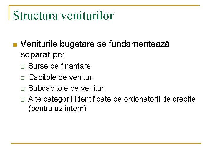 Structura veniturilor n Veniturile bugetare se fundamentează separat pe: q q Surse de finanţare Structura veniturilor n Veniturile bugetare se fundamentează separat pe: q q Surse de finanţare