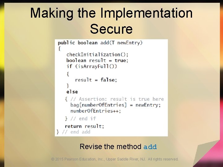 Making the Implementation Secure Revise the method add © 2015 Pearson Education, Inc. ,