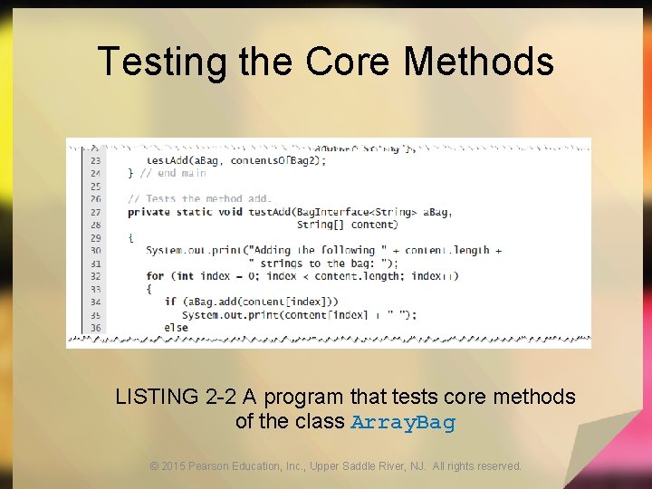 Testing the Core Methods LISTING 2 -2 A program that tests core methods of
