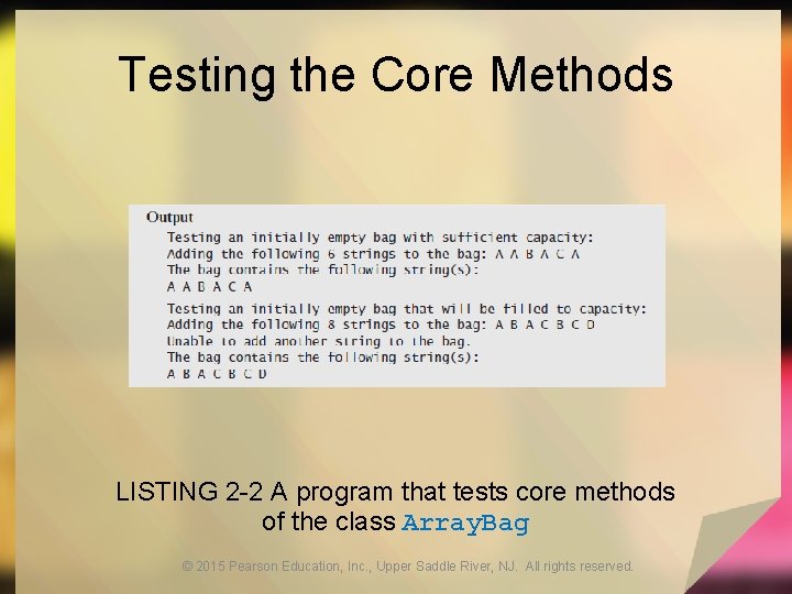 Testing the Core Methods LISTING 2 -2 A program that tests core methods of