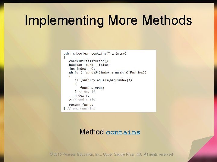 Implementing More Methods Method contains © 2015 Pearson Education, Inc. , Upper Saddle River,