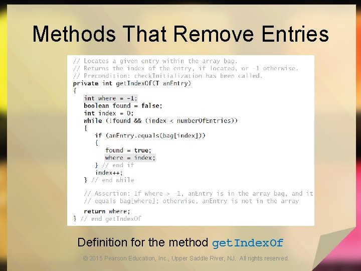 Methods That Remove Entries Definition for the method get. Index. Of © 2015 Pearson