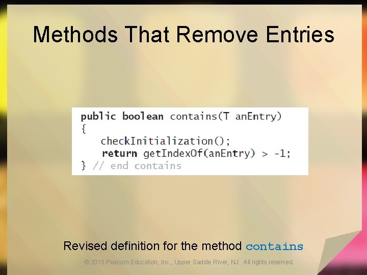 Methods That Remove Entries Revised definition for the method contains © 2015 Pearson Education,