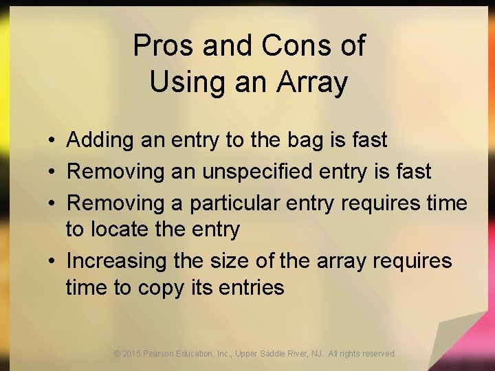 Pros and Cons of Using an Array • Adding an entry to the bag
