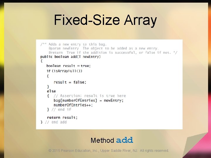 Fixed-Size Array Method add © 2015 Pearson Education, Inc. , Upper Saddle River, NJ.