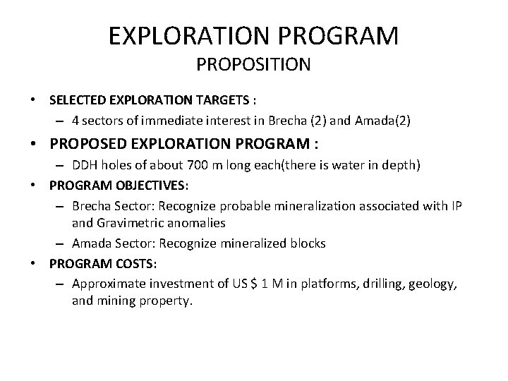 EXPLORATION PROGRAM PROPOSITION • SELECTED EXPLORATION TARGETS : – 4 sectors of immediate interest