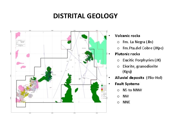 DISTRITAL GEOLOGY • • Volcanic rocks o Fm. La Negra (Jln) o Fm. Pta.