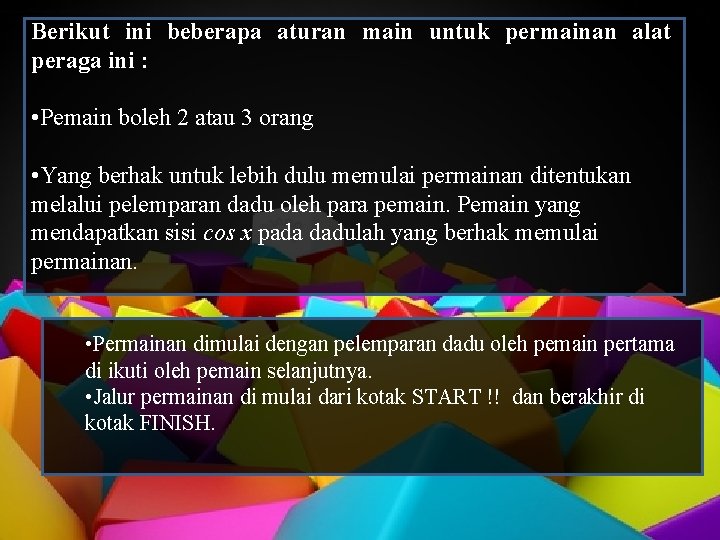 Berikut ini beberapa aturan main untuk permainan alat peraga ini : • Pemain boleh