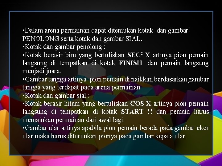  • Dalam arena permainan dapat ditemukan kotak dan gambar PENOLONG serta kotak dan