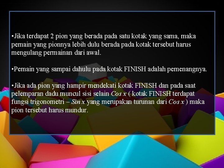  • Jika terdapat 2 pion yang berada pada satu kotak yang sama, maka