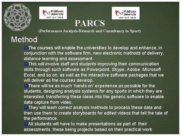 PARCS (Performance Analysis Research and Consultancy in Sport) Method q. The courses will enable