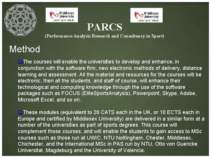 PARCS (Performance Analysis Research and Consultancy in Sport) Method q. The courses will enable