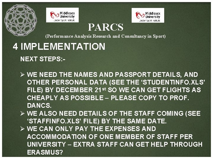 PARCS (Performance Analysis Research and Consultancy in Sport) 4 IMPLEMENTATION NEXT STEPS: - Ø