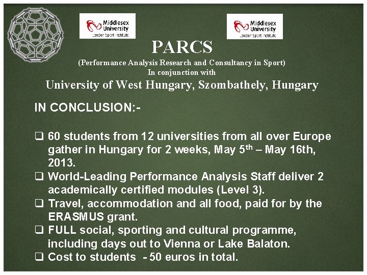 PARCS (Performance Analysis Research and Consultancy in Sport) In conjunction with University of West