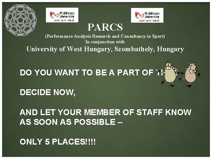 PARCS (Performance Analysis Research and Consultancy in Sport) In conjunction with University of West