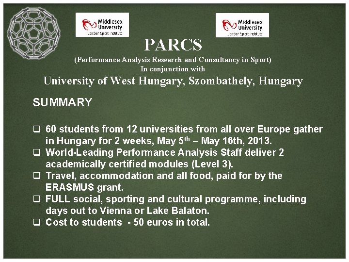 PARCS (Performance Analysis Research and Consultancy in Sport) In conjunction with University of West