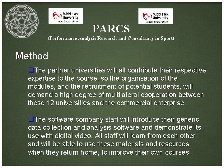 PARCS (Performance Analysis Research and Consultancy in Sport) Method q. The partner universities will