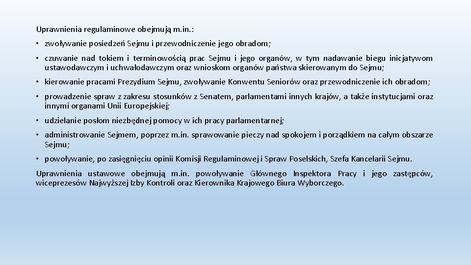 Uprawnienia regulaminowe obejmują m. in. : • zwoływanie posiedzeń Sejmu i przewodniczenie jego obradom;