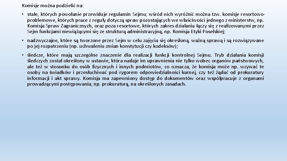 Komisje można podzielić na: • stałe, których powołanie przewiduje regulamin Sejmu; wśród nich wyróżnić