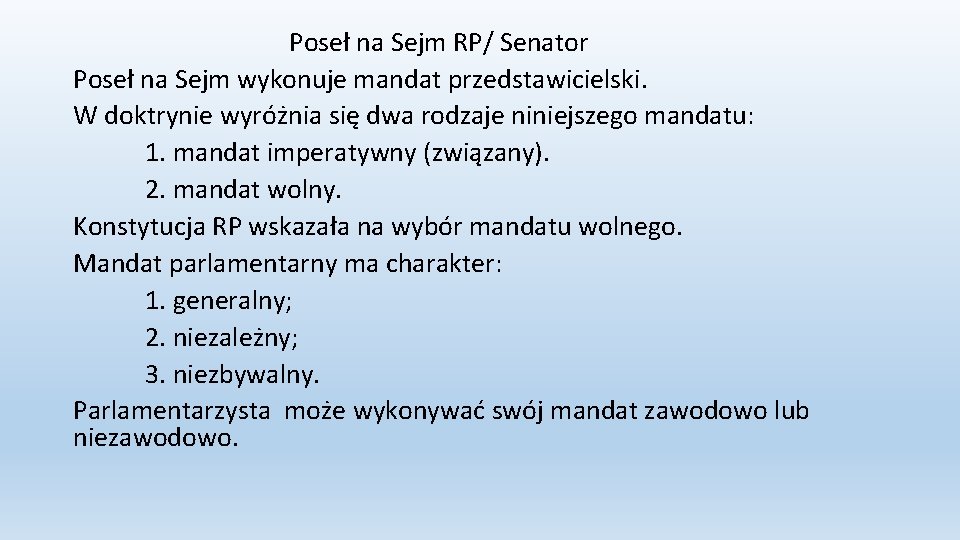 Poseł na Sejm RP/ Senator Poseł na Sejm wykonuje mandat przedstawicielski. W doktrynie wyróżnia