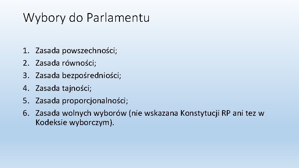 Wybory do Parlamentu 1. 2. 3. 4. 5. 6. Zasada powszechności; Zasada równości; Zasada