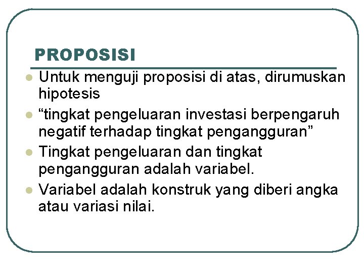 PROPOSISI l l Untuk menguji proposisi di atas, dirumuskan hipotesis “tingkat pengeluaran investasi berpengaruh