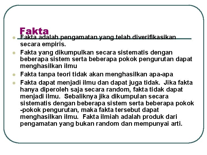 l l Fakta adalah pengamatan yang telah diverifikasikan secara empiris. Fakta yang dikumpulkan secara