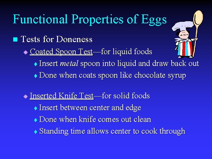 Functional Properties of Eggs n Tests for Doneness u u Coated Spoon Test—for liquid