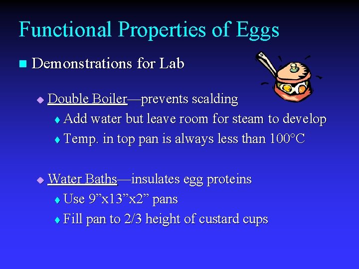 Functional Properties of Eggs n Demonstrations for Lab u u Double Boiler—prevents scalding t