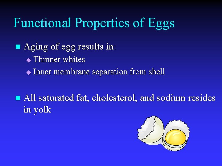 Functional Properties of Eggs n Aging of egg results in: Thinner whites u Inner