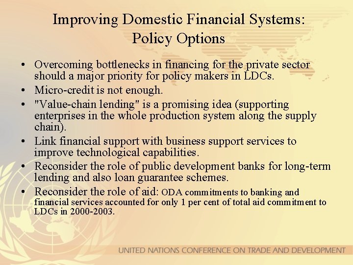 Improving Domestic Financial Systems: Policy Options • Overcoming bottlenecks in financing for the private