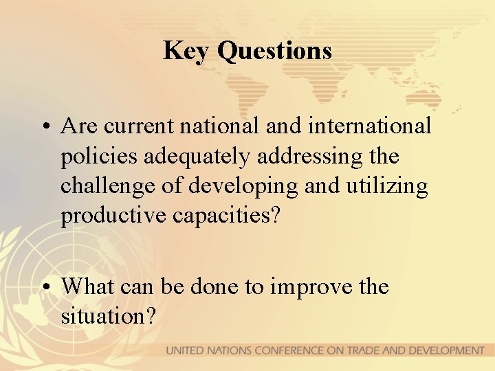 Key Questions • Are current national and international policies adequately addressing the challenge of