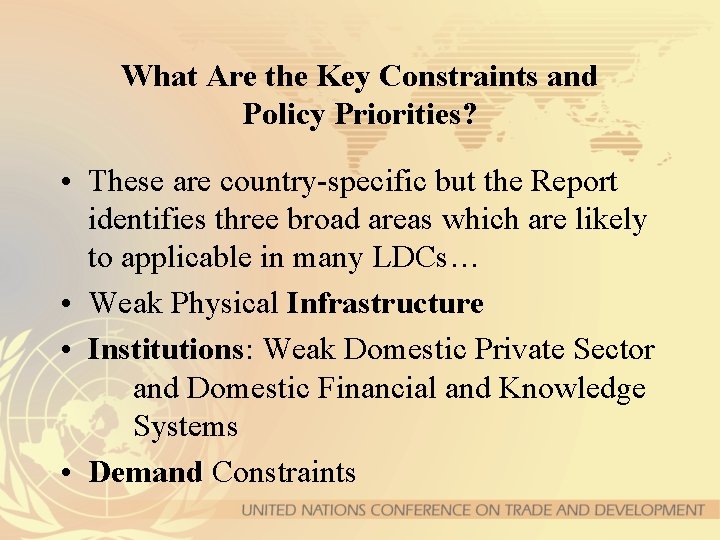 What Are the Key Constraints and Policy Priorities? • These are country-specific but the