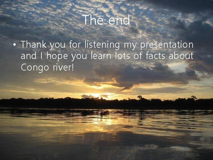 The end • Thank you for listening my presentation and I hope you learn