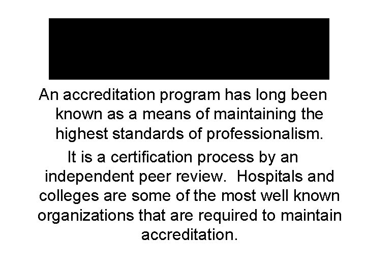 An accreditation program has long been known as a means of maintaining the highest